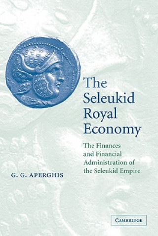 Könyv Seleukid Royal Economy G. G. Aperghis