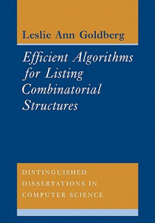 Kniha Efficient Algorithms for Listing Combinatorial Structures Leslie Ann Goldberg