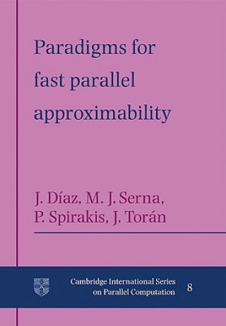 Kniha Paradigms for Fast Parallel Approximability Josep DíazMaria SernaPaul SpirakisJacobo Torán