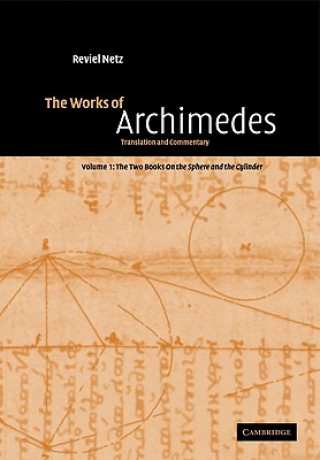 Carte Works of Archimedes: Volume 1, The Two Books On the Sphere and the Cylinder ArchimedesReviel Netz