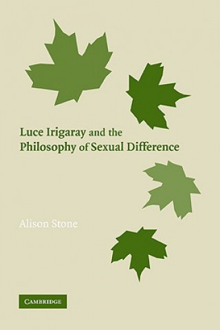 Könyv Luce Irigaray and the Philosophy of Sexual Difference Alison Stone