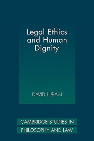 Książka Legal Ethics and Human Dignity David Luban