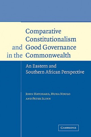 Buch Comparative Constitutionalism and Good Governance in the Commonwealth John HatchardMuna NduloPeter Slinn