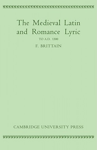 Buch Medieval Latin and Romance Lyric to A.D. 1300 Frederick Brittain