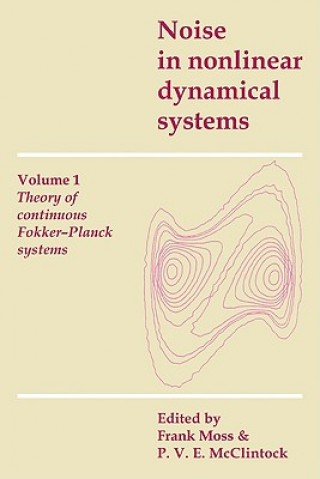 Kniha Noise in Nonlinear Dynamical Systems Frank MossP. V. E. McClintock