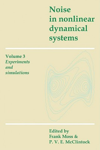 Könyv Noise in Nonlinear Dynamical Systems: Volume 3, Experiments and Simulations Frank MossP. V. E. McClintock