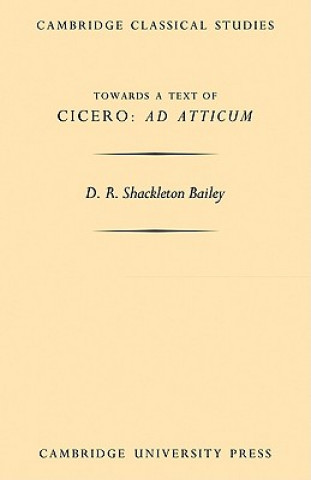 Carte Towards a Text of Cicero 'Ad Atticum' D. R. Shackleton Bailey