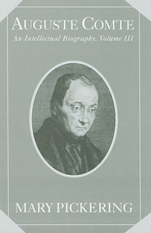 Book Auguste Comte: Volume 3 Mary Pickering