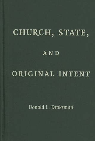 Kniha Church, State, and Original Intent Donald L. Drakeman