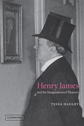 Kniha Henry James and the Imagination of Pleasure Tessa Hadley