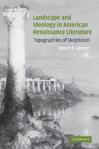 Książka Landscape and Ideology in American Renaissance Literature Robert E. Abrams