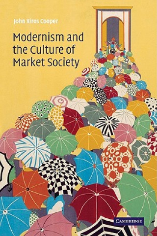 Könyv Modernism and the Culture of Market Society John Xiros Cooper