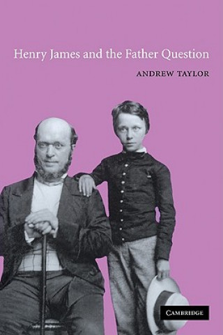 Könyv Henry James and the Father Question Andrew Taylor