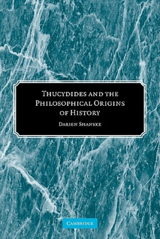 Βιβλίο Thucydides and the Philosophical Origins of History Darien Shanske