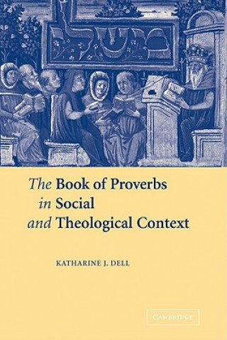 Kniha Book of Proverbs in Social and Theological Context Katharine J. Dell