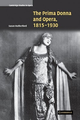 Könyv Prima Donna and Opera, 1815-1930 Susan Rutherford