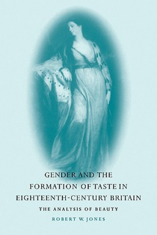 Buch Gender and the Formation of Taste in Eighteenth-Century Britain Robert W. Jones