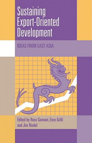 Książka Sustaining Export-Oriented Development Ross GarnautEnzo GrilliJames Riedel