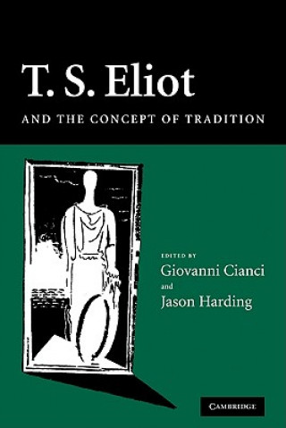 Книга T. S. Eliot and the Concept of Tradition Giovanni CianciJason Harding