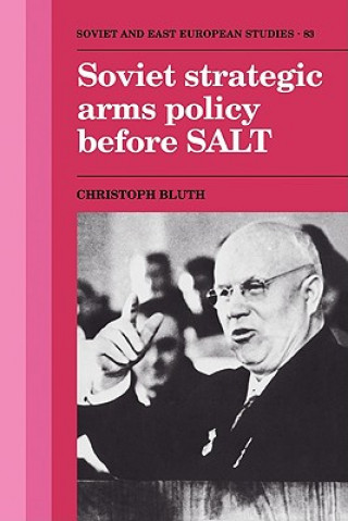 Книга Soviet Strategic Arms Policy before SALT Christoph Bluth