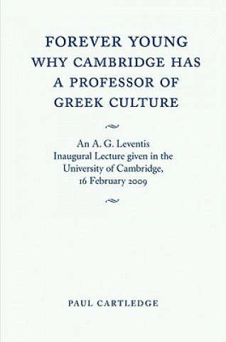 Buch Forever Young: Why Cambridge has a Professor of Greek Culture Paul Cartledge