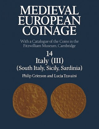 Книга Medieval European Coinage: Volume 14, South Italy, Sicily, Sardinia Philip GriersonLucia Travaini