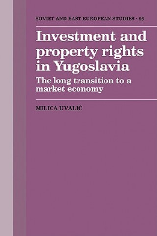 Kniha Investment and Property Rights in Yugoslavia Milica Uvalic