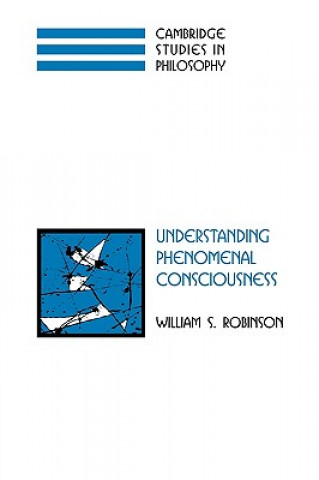 Knjiga Understanding Phenomenal Consciousness William S. Robinson