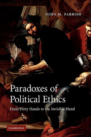 Kniha Paradoxes of Political Ethics John M. Parrish