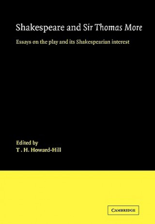 Könyv Shakespeare and Sir Thomas More T. H. Howard-Hill