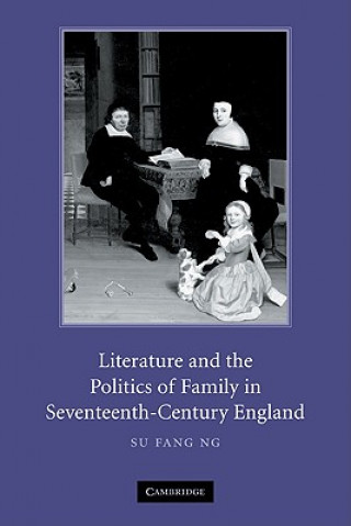 Carte Literature and the Politics of Family in Seventeenth-Century England Su Fang Ng