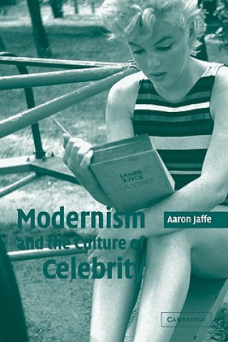 Könyv Modernism and the Culture of Celebrity Aaron Jaffe