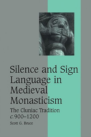 Carte Silence and Sign Language in Medieval Monasticism Scott G. Bruce