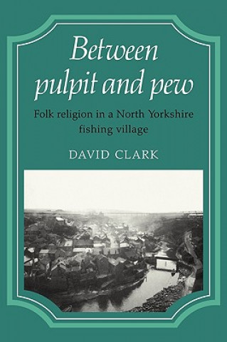 Kniha Between Pulpit and Pew David Clark