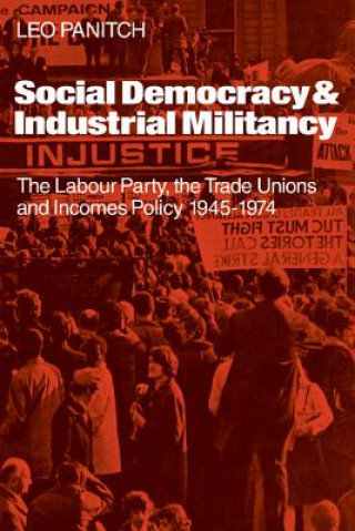 Kniha Social Democracy and Industrial Militiancy Leo Panitch