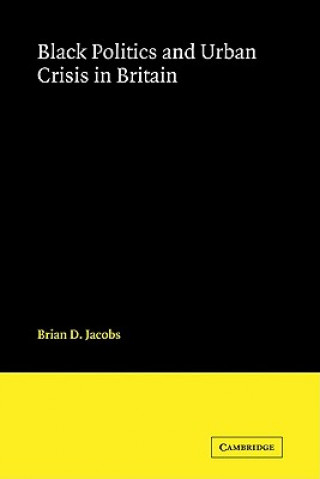 Könyv Black Politics and Urban Crisis in Britain Brian D. Jacobs