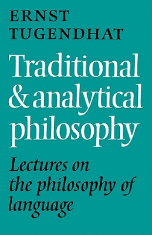 Carte Traditional and Analytical Philosophy Ernst TugendhatP. A. Gorner