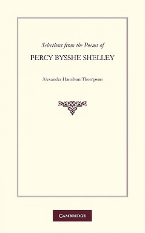 Carte Selections from the Poems of Percy Bysshe Shelley Percy Bysshe ShelleyA. Hamilton Thompson