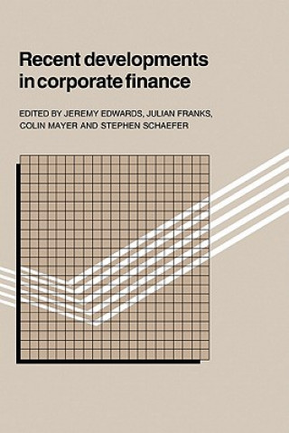 Könyv Recent Developments in Corporate Finance Jeremy EdwardsJulian FranksColin MayerStephen Schaefer