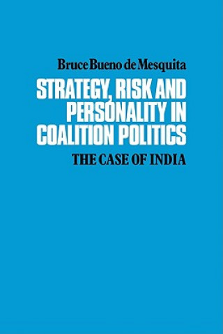 Carte Strategy, Risk and Personality in Coalition Politics Bruce Bueno de Mesquita