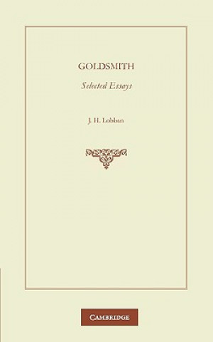 Könyv Goldsmith: Selected Essays O. GoldsmithJ. H.  Lobban