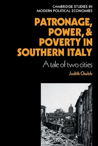 Knjiga Patronage, Power and Poverty in Southern Italy Judith Chubb