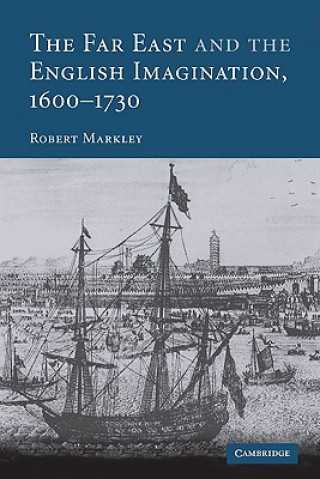 Kniha Far East and the English Imagination, 1600-1730 Robert Markley