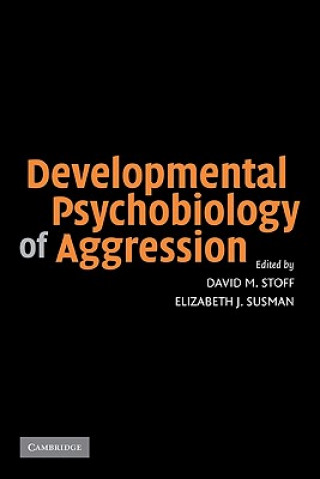 Knjiga Developmental Psychobiology of Aggression David M. StoffElizabeth J. Susman