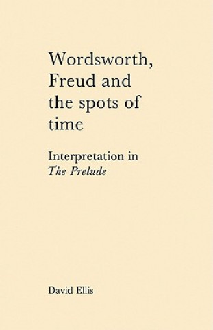 Kniha Wordsworth, Freud and the Spots of Time David Ellis