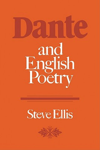 Kniha Dante and English Poetry Steve Ellis