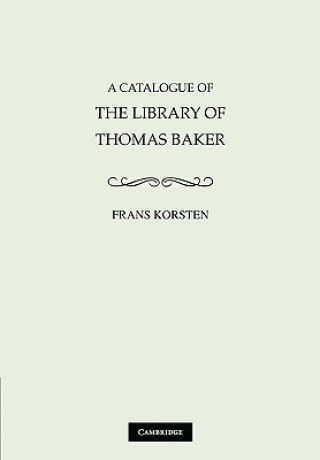 Könyv Catalogue of the Library of Thomas Baker Frans Korsten