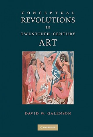 Kniha Conceptual Revolutions in Twentieth-Century Art David W. Galenson