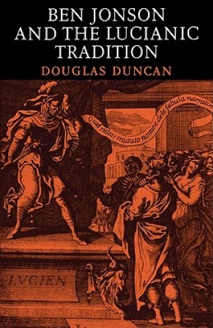 Livre Ben Jonson and the Lucianic Tradition Douglas Duncan