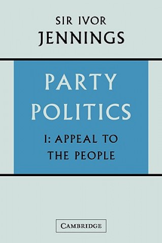 Carte Party Politics: Volume 1, Appeal to the People Ivor Jennings
